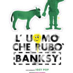 La locandina del documentario L'uomo che rubò Banksy di Marco Proserpio (Italia, 2018)